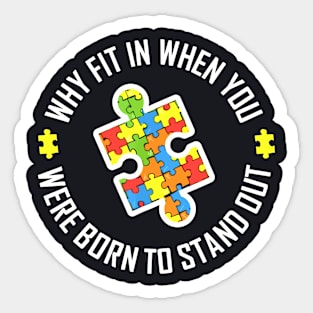 Why Fit In When You We Are Born To Standout Autism Sticker